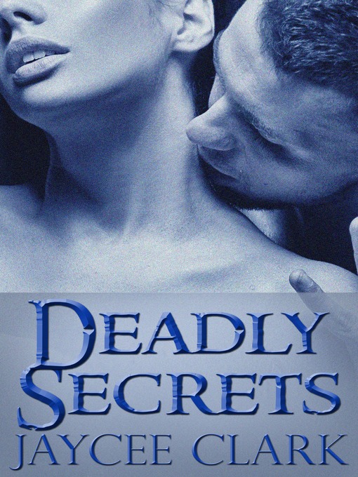 Title details for Deadly Secrets by Jaycee Clark - Wait list